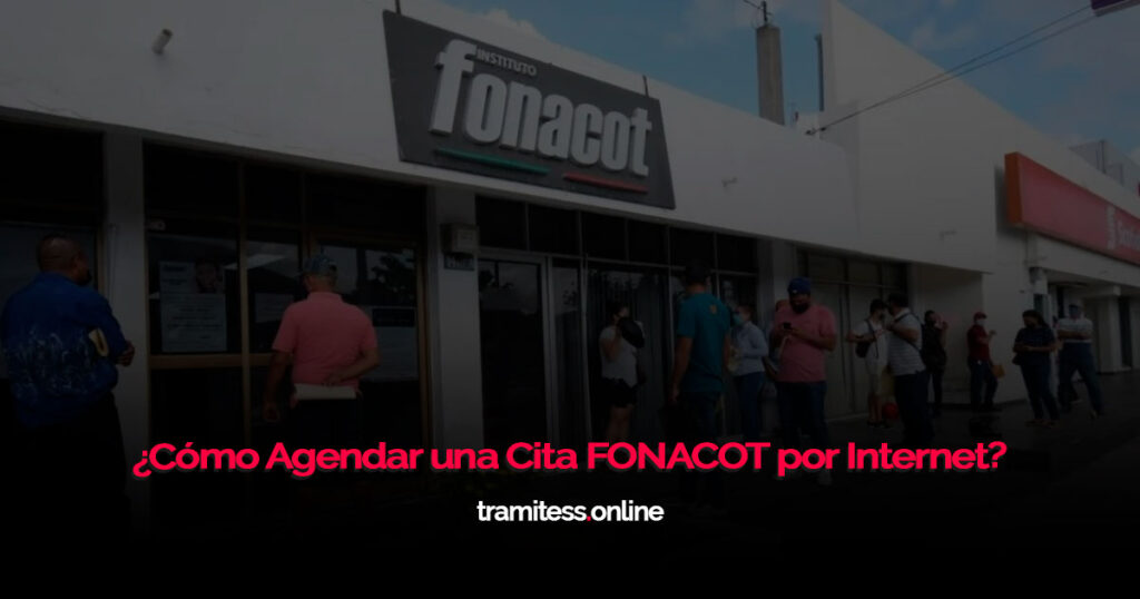 ¿Cómo Agendar una Cita FONACOT por Internet?