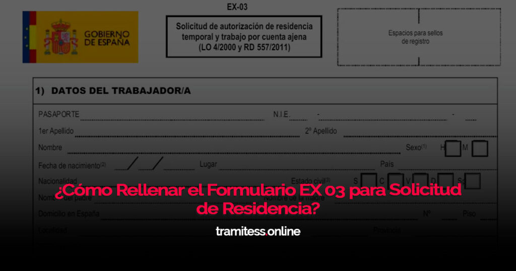 ¿Cómo Rellenar el Formulario EX 03 para Solicitud de Residencia?