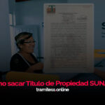 ¿Cómo sacar Título de Propiedad SUNARP?