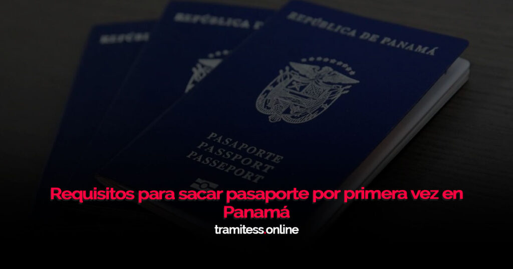 Requisitos para sacar pasaporte por primera vez en Panamá